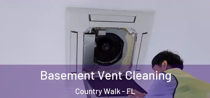 Basement Vent Cleaning Country Walk - FL