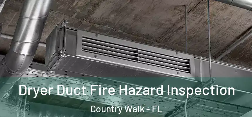  Dryer Duct Fire Hazard Inspection Country Walk - FL