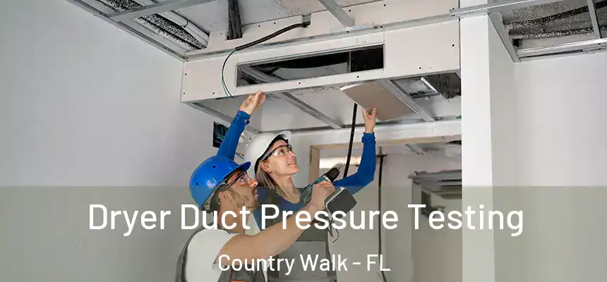  Dryer Duct Pressure Testing Country Walk - FL