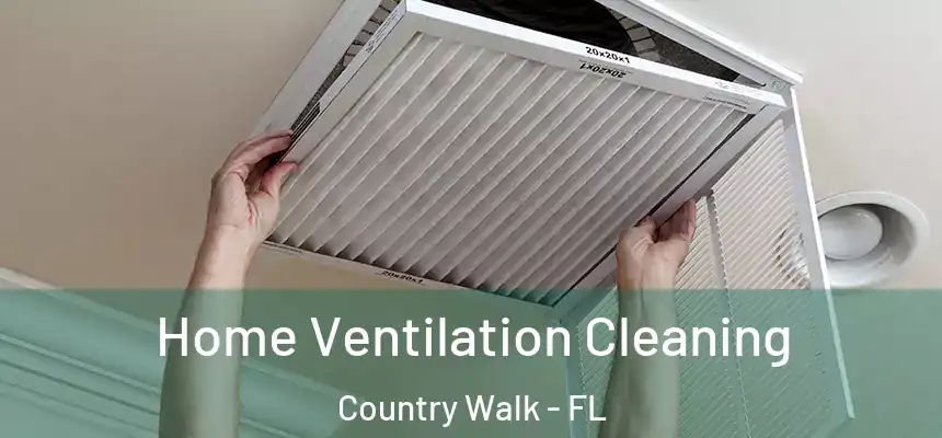  Home Ventilation Cleaning Country Walk - FL
