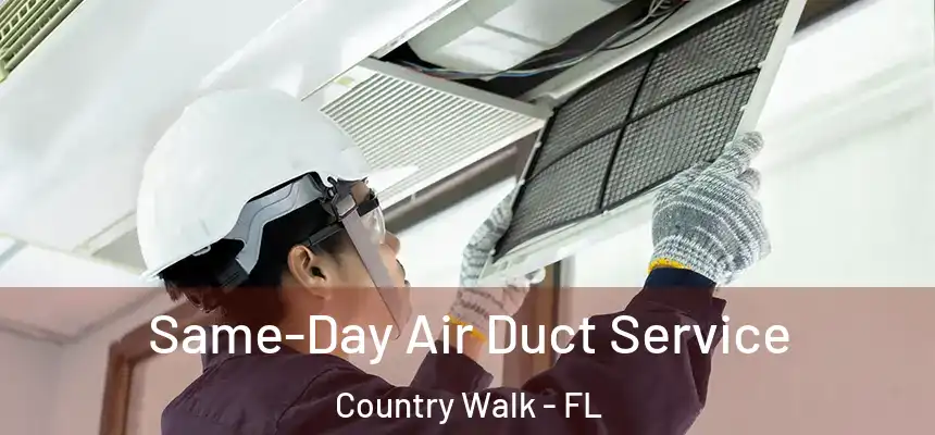  Same-Day Air Duct Service Country Walk - FL