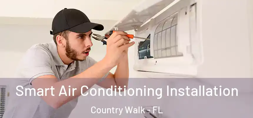  Smart Air Conditioning Installation Country Walk - FL