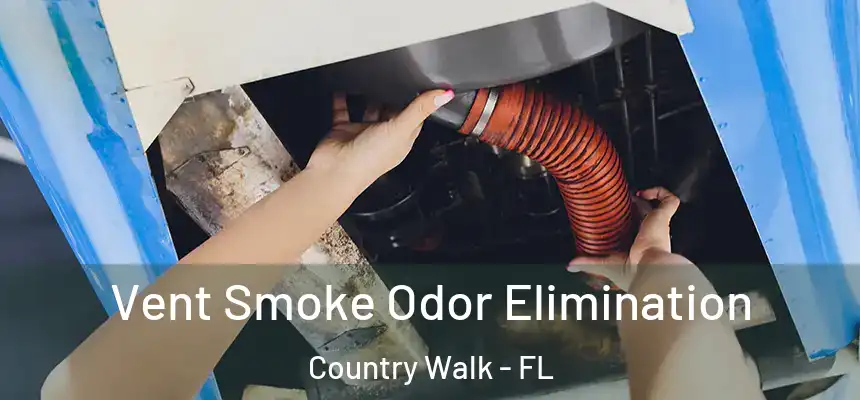  Vent Smoke Odor Elimination Country Walk - FL